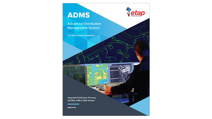 ETAP ADMS™ - Advanced Distribution  Management System