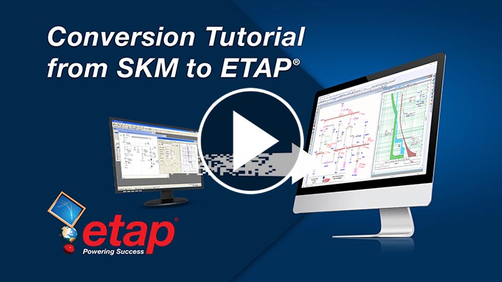 Conversion Tutorial from SKM to ETAP