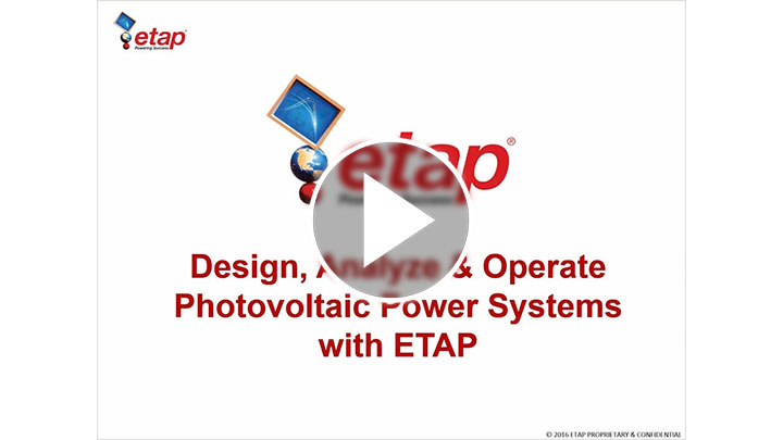 Design,-Analyze-and-Operate-Photovoltaic-Power-Systems-with-ETAP