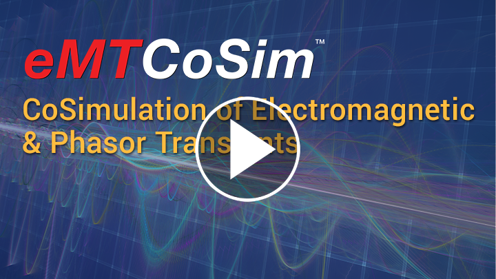 eMTCoSim™ - CoSimulation of Electromagnetic & Phasor