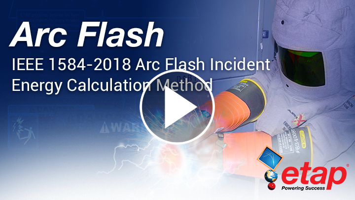 IEEE 1584-2018 Arc Flash Incident Energy Calculation Method using ETAP