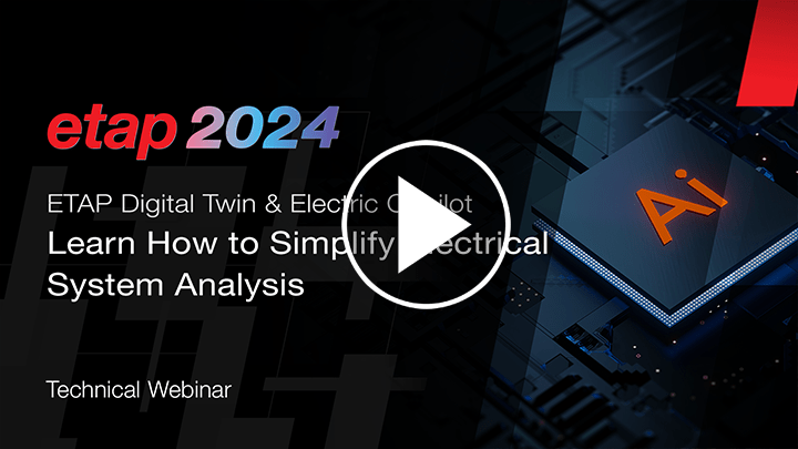 ​Learn How to Simplify Electrical System Analysis with ETAP Digital Twin & Electric Copilot