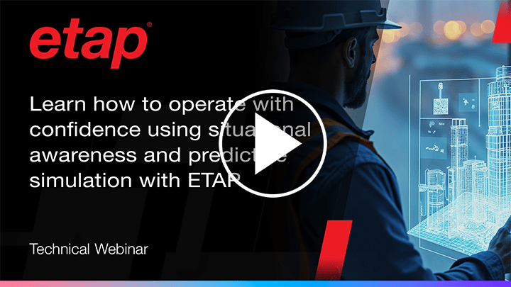 ​​Learn how to operate with confidence using ETAP situational awareness and predictive simulation