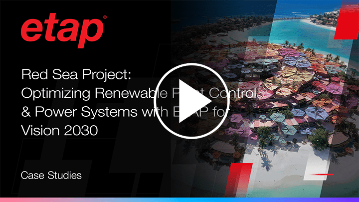 Red Sea Project How to Optimize Renewable Plant Control Power Systems with ETAP for Vision 2030