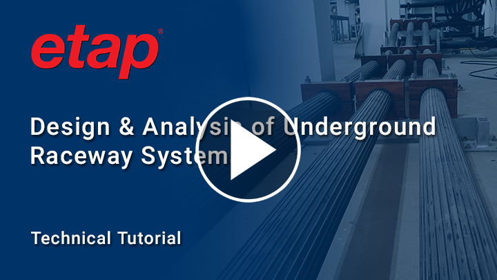 How to design, analyze, and optimize Underground Raceway Systems with ETAP